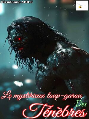 cover image of LE MYSTÉRIEUX LOUP GAROU DES TÉNÈBRES